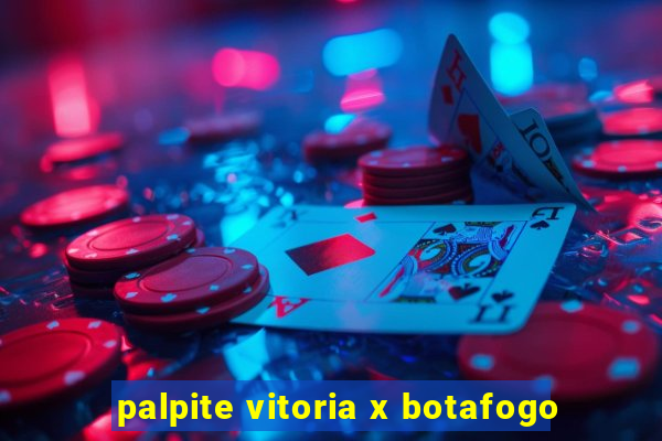 palpite vitoria x botafogo